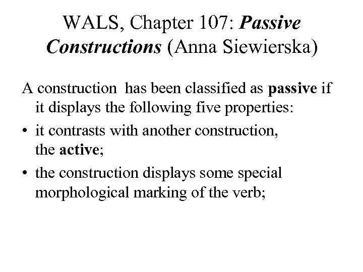 WALS, Chapter 107: Passive Constructions (Anna Siewierska) A construction has been classified as passive
