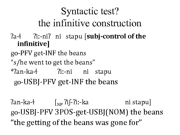 Syntactic test? the infinitive construction ʔa-ɬ ʔiː-niʔ ni stapu [subj-control of the infinitive] go-PFV