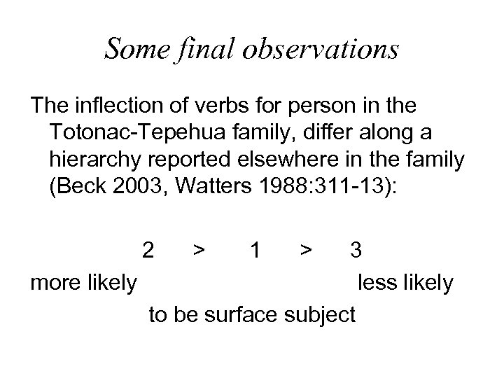 Some final observations The inflection of verbs for person in the Totonac-Tepehua family, differ
