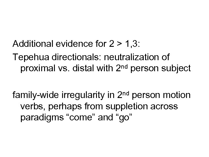 Additional evidence for 2 > 1, 3: Tepehua directionals: neutralization of proximal vs. distal