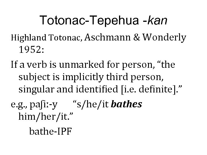 Totonac-Tepehua -kan Highland Totonac, Aschmann & Wonderly 1952: If a verb is unmarked for