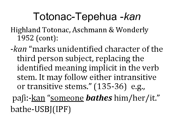 Totonac-Tepehua -kan Highland Totonac, Aschmann & Wonderly 1952 (cont)ː -kan “marks unidentified character of