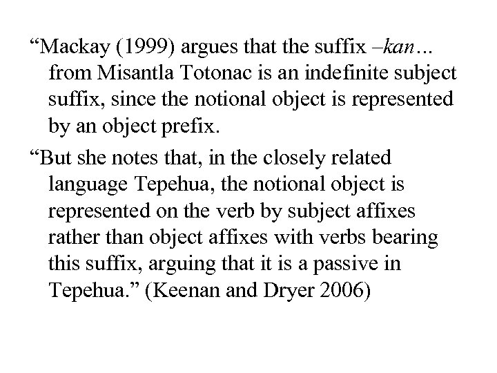 “Mackay (1999) argues that the suffix –kan… from Misantla Totonac is an indefinite subject