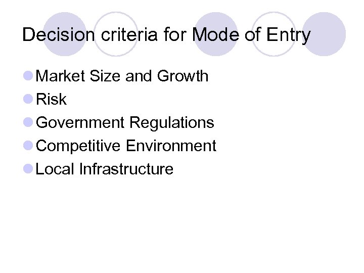 Decision criteria for Mode of Entry l Market Size and Growth l Risk l