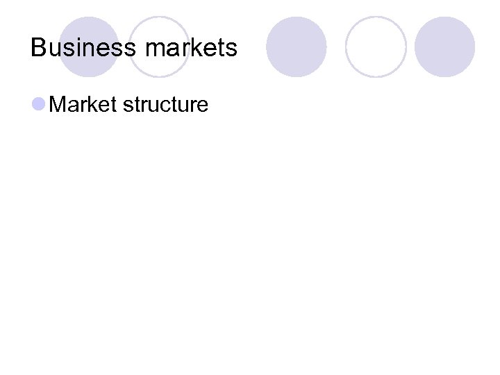 Business markets l Market structure 