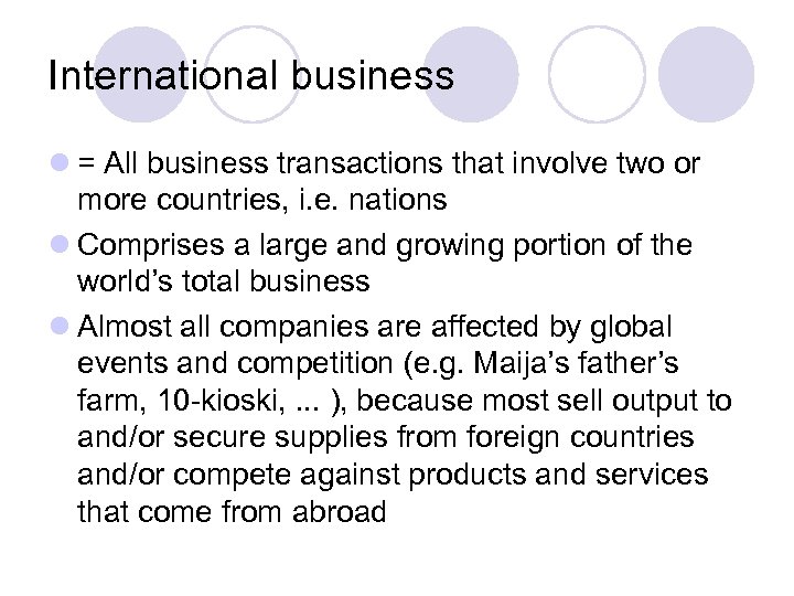 International business l = All business transactions that involve two or more countries, i.