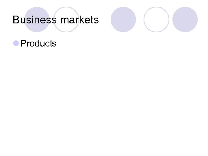 Business markets l Products 