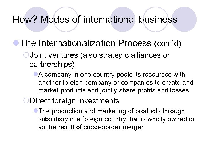 How? Modes of international business l The Internationalization Process (cont’d) ¡Joint ventures (also strategic