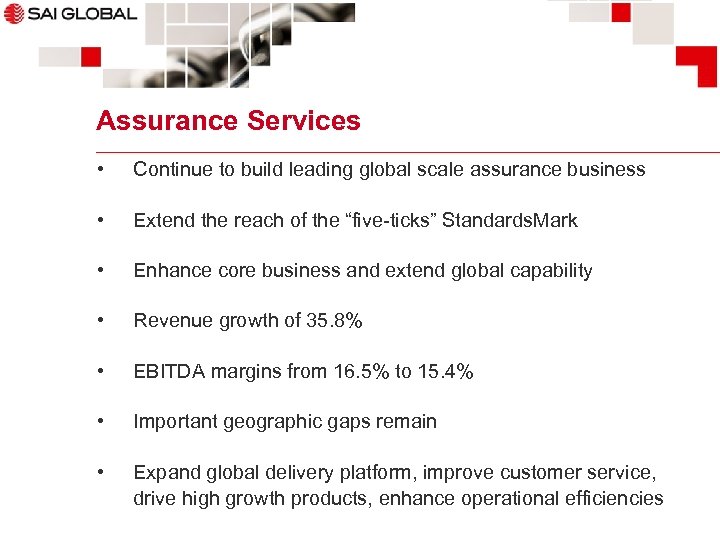 Assurance Services • Continue to build leading global scale assurance business • Extend the