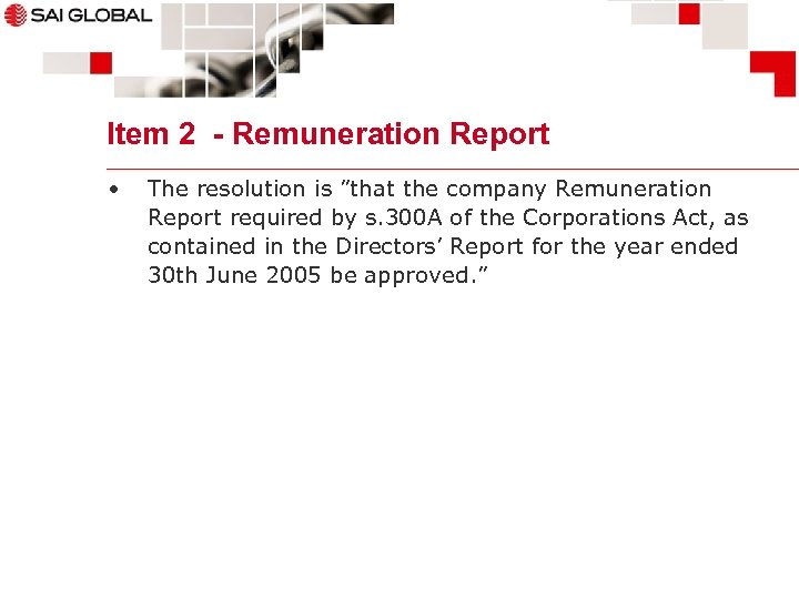 Item 2 - Remuneration Report • The resolution is ”that the company Remuneration Report
