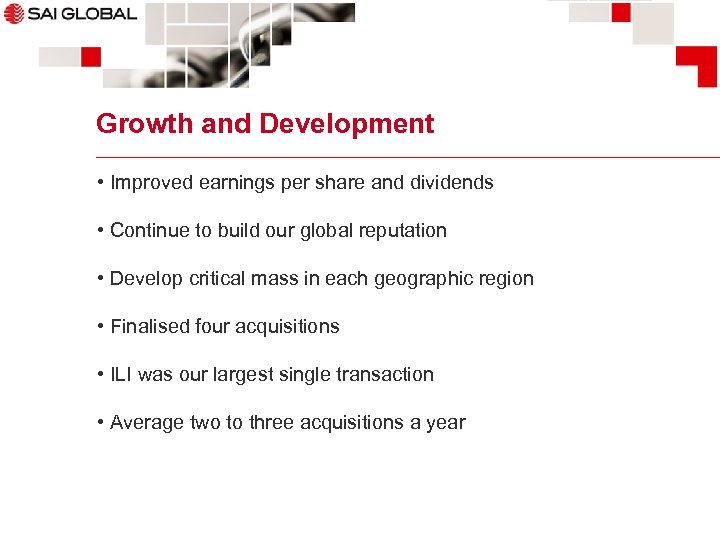 Growth and Development • Improved earnings per share and dividends • Continue to build