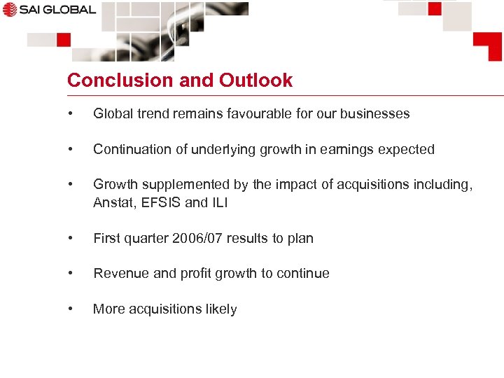 Conclusion and Outlook • Global trend remains favourable for our businesses • Continuation of