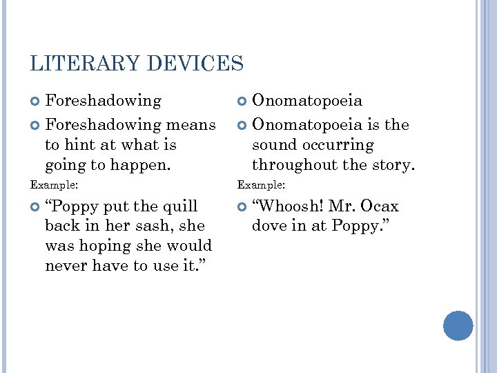 LITERARY DEVICES Foreshadowing means to hint at what is going to happen. Onomatopoeia is