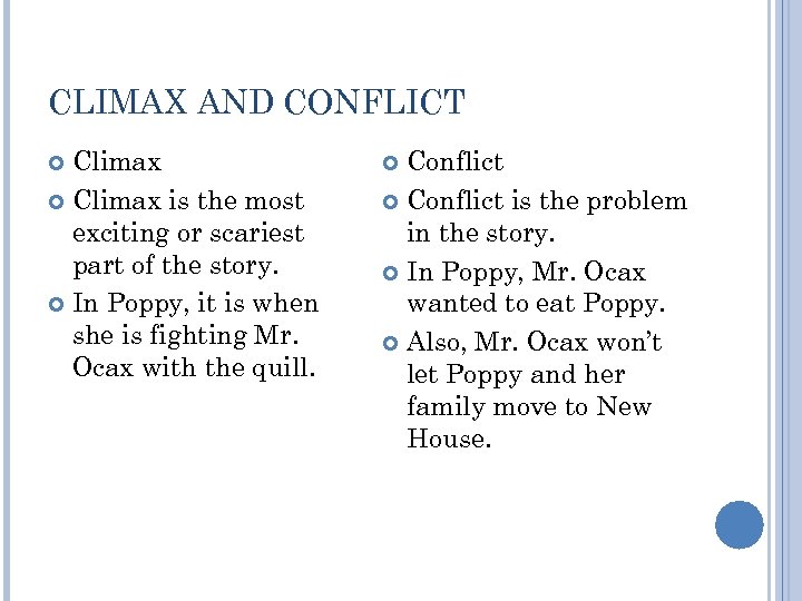 CLIMAX AND CONFLICT Climax is the most exciting or scariest part of the story.