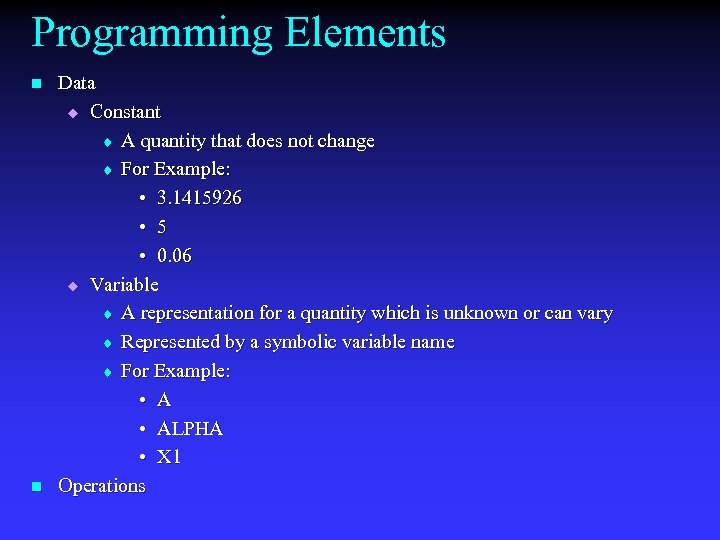 Programming Elements n n Data u Constant t A quantity that does not change