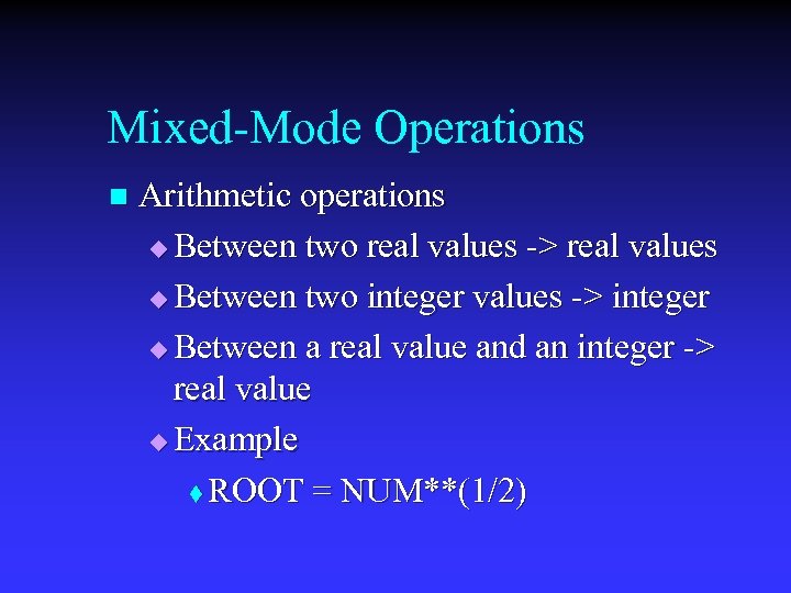 Mixed-Mode Operations n Arithmetic operations u Between two real values -> real values u