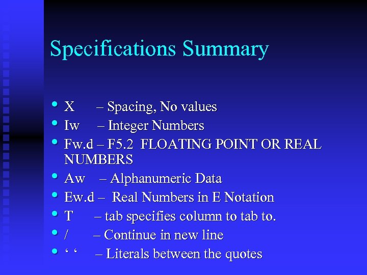 Specifications Summary • X – Spacing, No values • Iw – Integer Numbers •