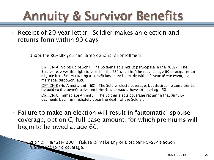 Annuity & Survivor Benefits • Receipt of 20 year letter: Soldier makes an election