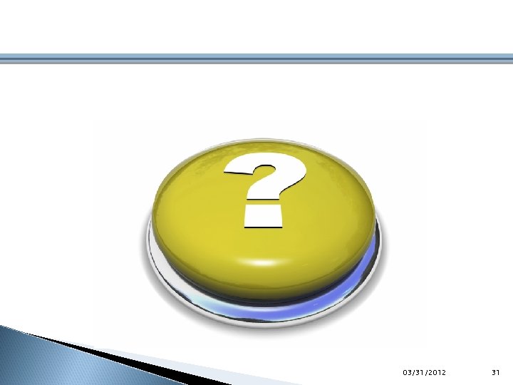 03/31/2012 31 