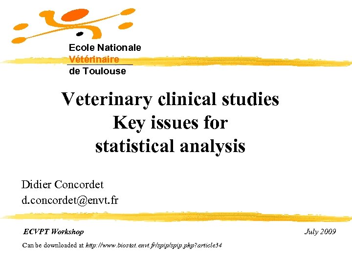 Ecole Nationale Vétérinaire de Toulouse Veterinary clinical studies Key issues for statistical analysis Didier