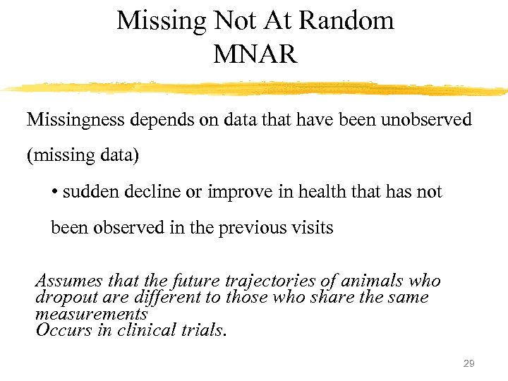 Missing Not At Random MNAR Missingness depends on data that have been unobserved (missing