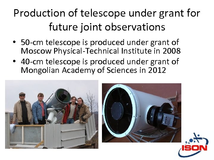 Production of telescope under grant for future joint observations • 50 -cm telescope is