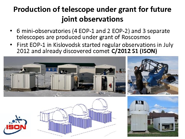 Production of telescope under grant for future joint observations • 6 mini-observatories (4 EOP-1