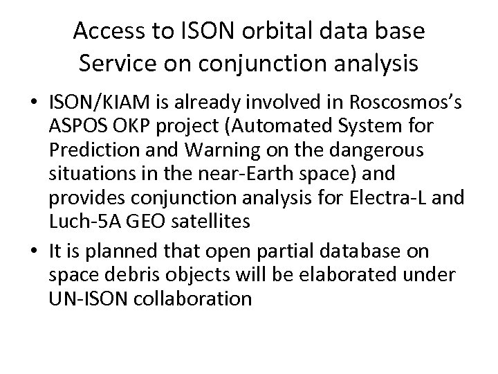 Access to ISON orbital data base Service on conjunction analysis • ISON/KIAM is already