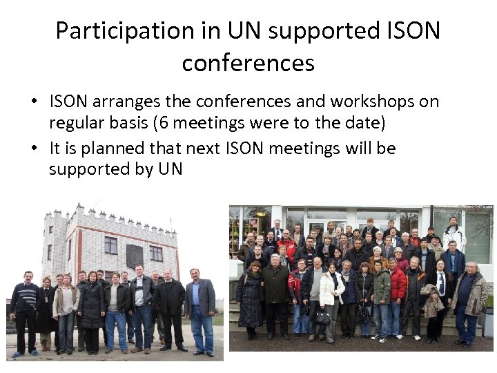 Participation in UN supported ISON conferences • ISON arranges the conferences and workshops on