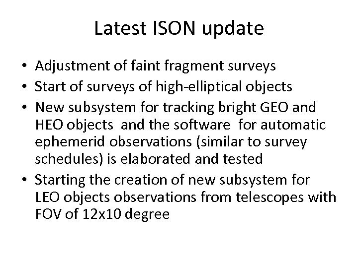 Latest ISON update • Adjustment of faint fragment surveys • Start of surveys of