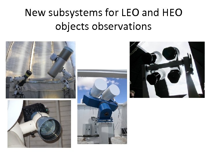 New subsystems for LEO and HEO objects observations 