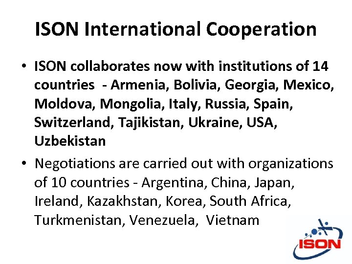 ISON International Cooperation • ISON collaborates now with institutions of 14 countries - Armenia,