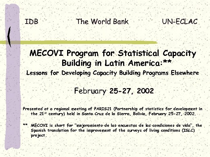 IDB The World Bank UN-ECLAC MECOVI Program for Statistical Capacity Building in Latin America:
