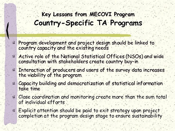 Key Lessons from MECOVI Program Country-Specific TA Programs Program development and project design should