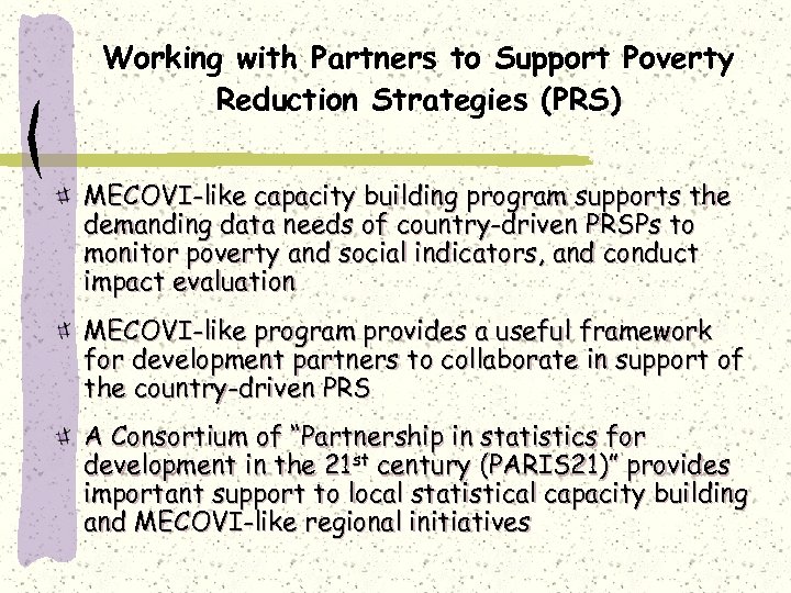 Working with Partners to Support Poverty Reduction Strategies (PRS) MECOVI-like capacity building program supports