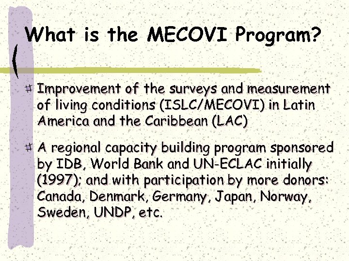 What is the MECOVI Program? Improvement of the surveys and measurement of living conditions