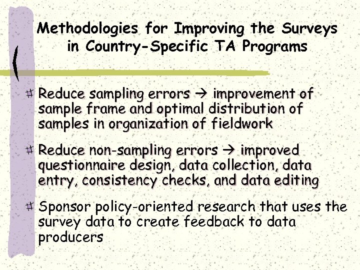 Methodologies for Improving the Surveys in Country-Specific TA Programs Reduce sampling errors improvement of