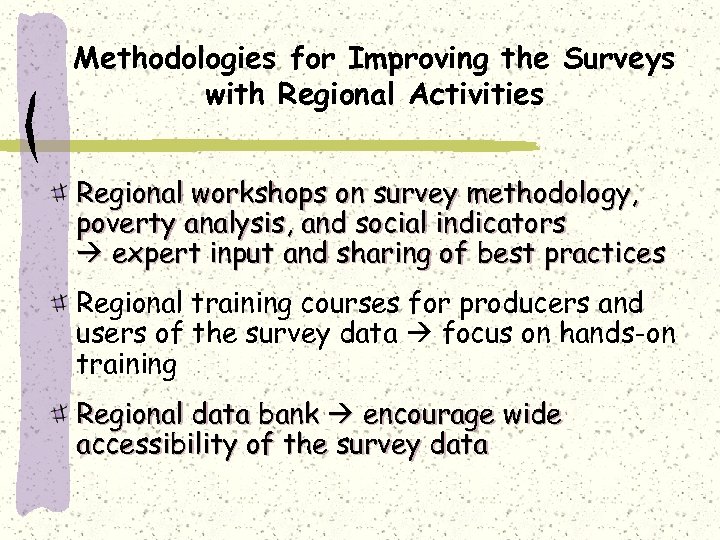 Methodologies for Improving the Surveys with Regional Activities Regional workshops on survey methodology, poverty