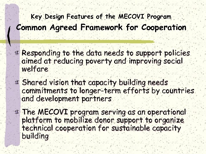 Key Design Features of the MECOVI Program Common Agreed Framework for Cooperation Responding to