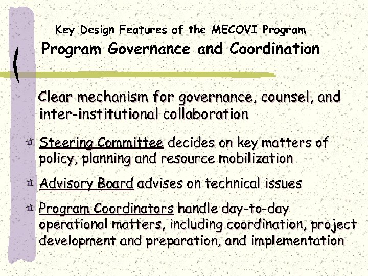 Key Design Features of the MECOVI Program Governance and Coordination Clear mechanism for governance,