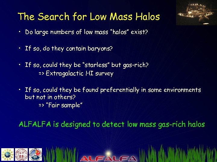 The Search for Low Mass Halos • Do large numbers of low mass “halos”