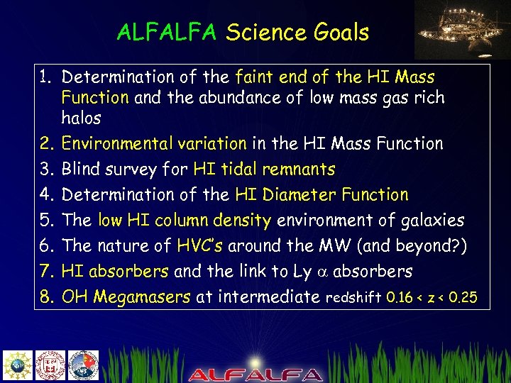 ALFALFA Science Goals 1. Determination of the faint end of the HI Mass Function