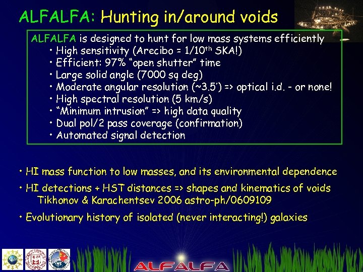 ALFALFA: Hunting in/around voids ALFALFA is designed to hunt for low mass systems efficiently