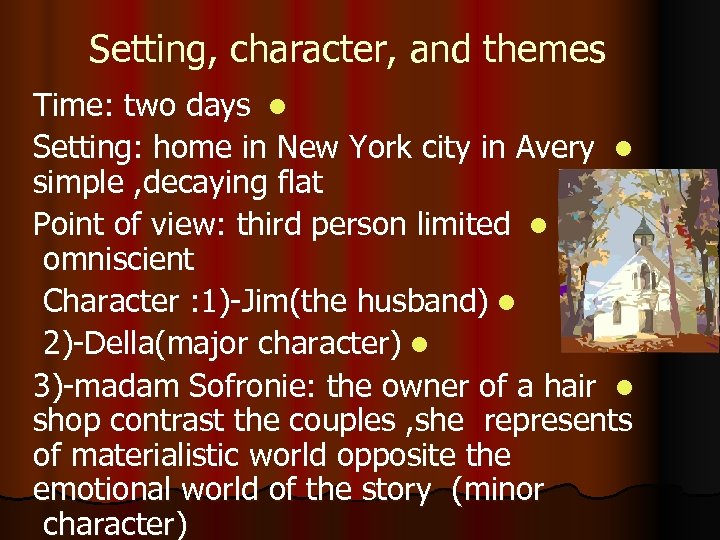 Setting, character, and themes Time: two days l Setting: home in New York city
