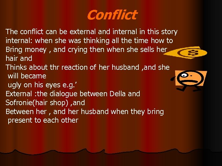 Conflict The conflict can be external and internal in this story internal: when she