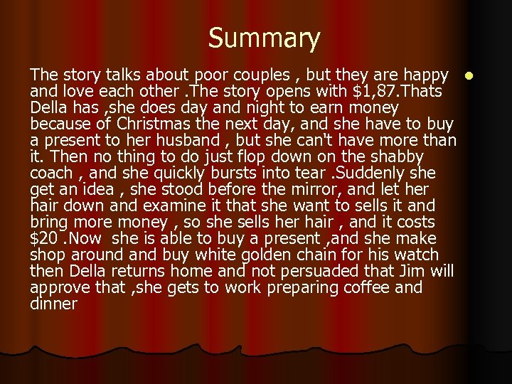 Summary The story talks about poor couples , but they are happy l and