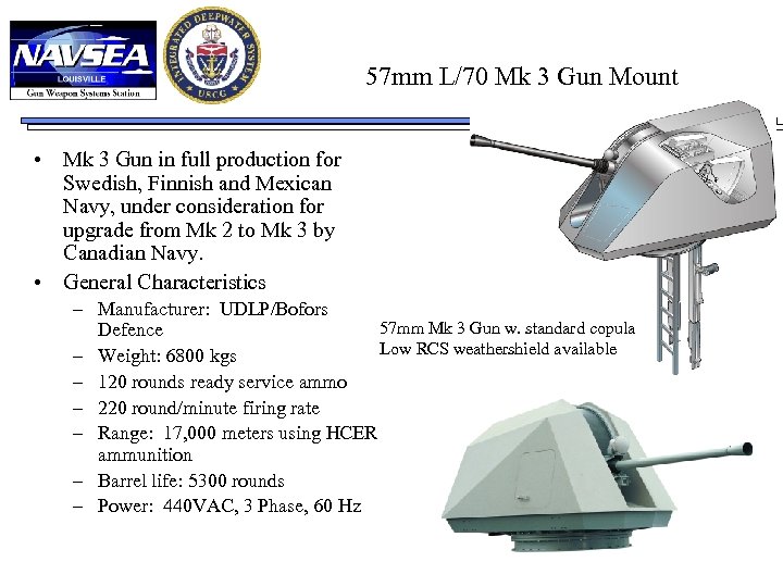 57 mm L/70 Mk 3 Gun Mount • Mk 3 Gun in full production