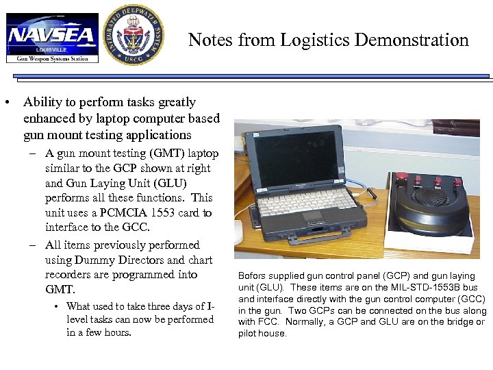 Notes from Logistics Demonstration • Ability to perform tasks greatly enhanced by laptop computer