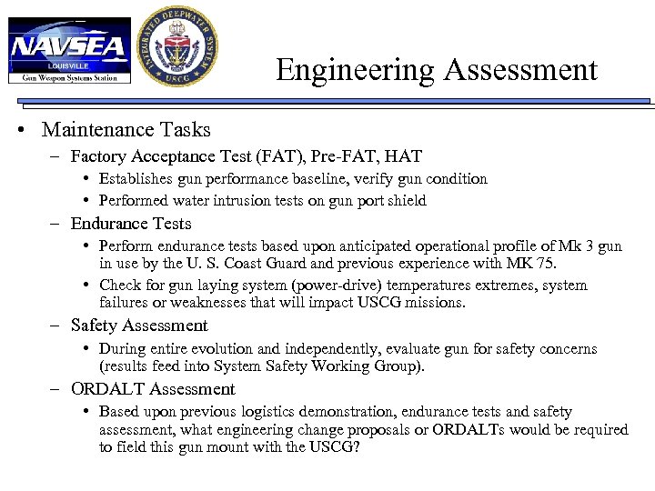 Engineering Assessment • Maintenance Tasks – Factory Acceptance Test (FAT), Pre-FAT, HAT • Establishes