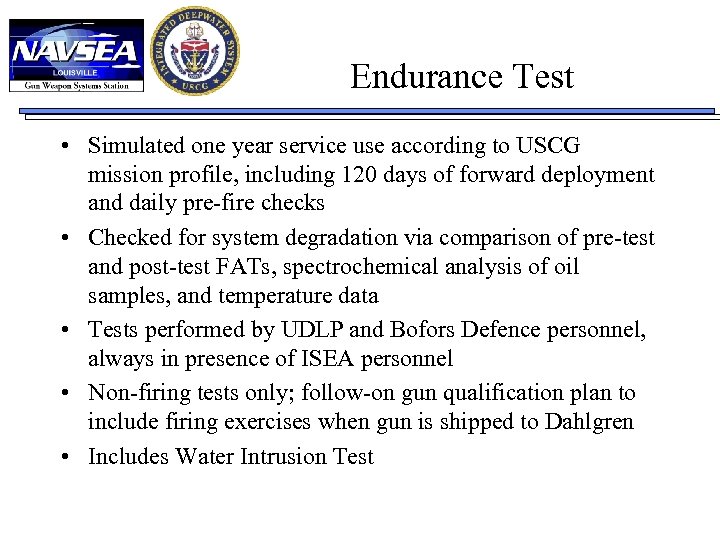 Endurance Test • Simulated one year service use according to USCG mission profile, including